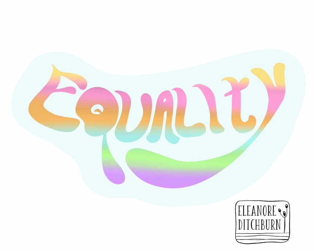 Eleanore Ditchburn, Equality lettered rainbow 1960s bubble lettering