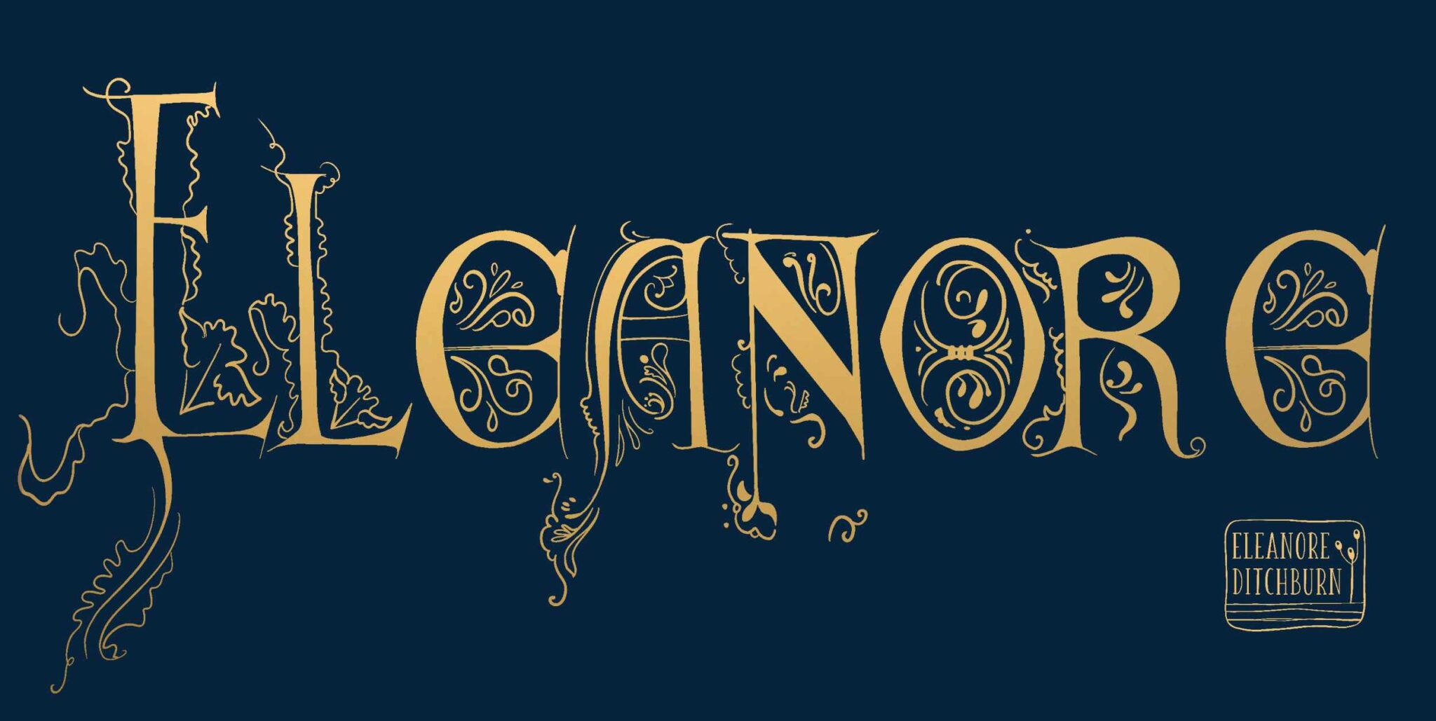 Eleanore Ditchburn, Eleanore lettered in ornate letters