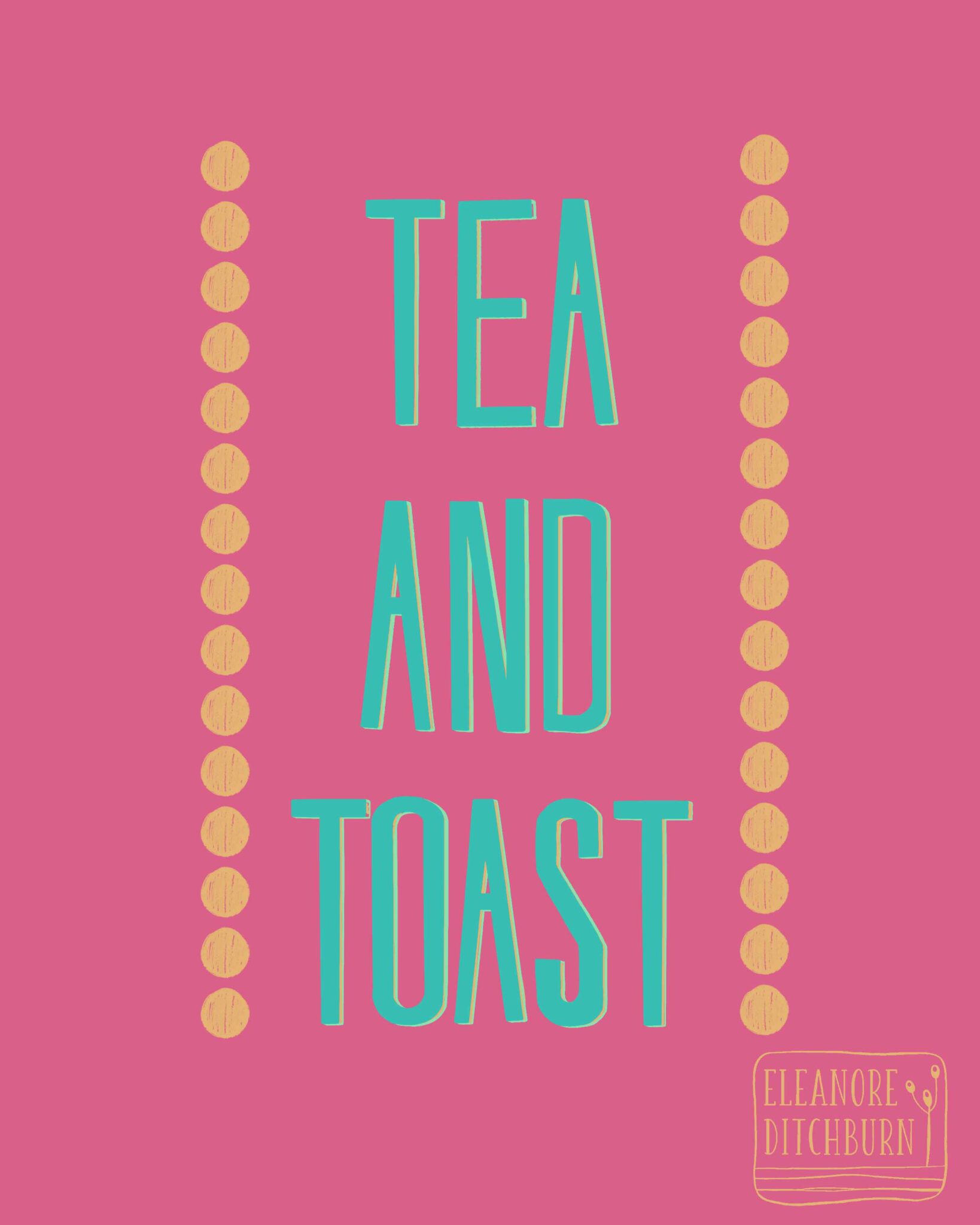 Eleanore Ditchburn Tea and Toast Typography Design in Bright Colours