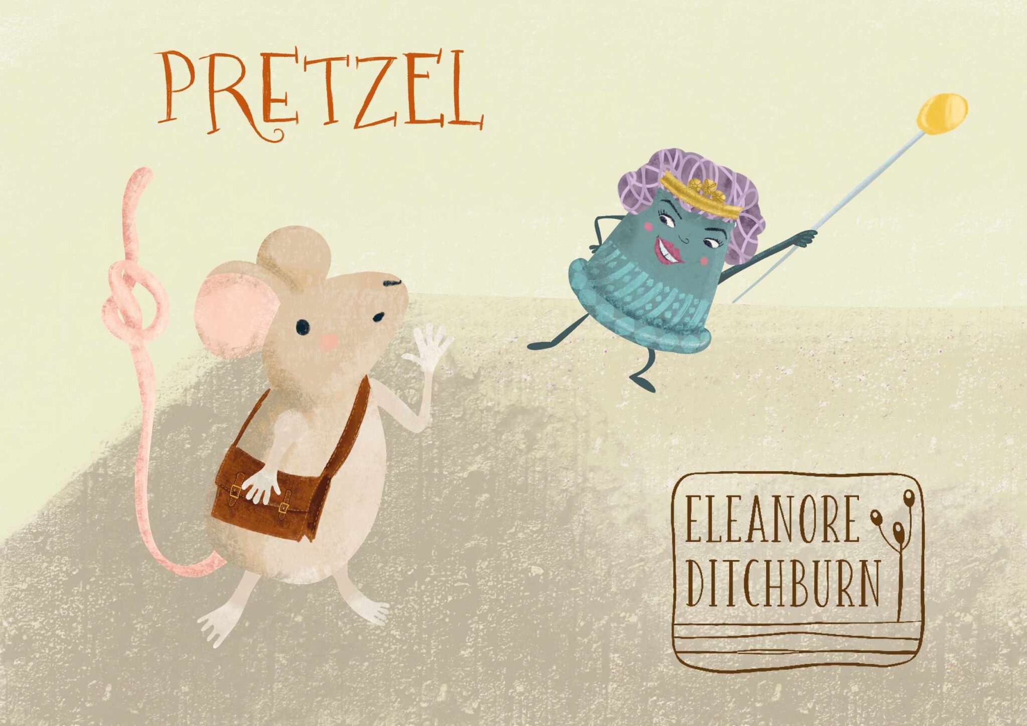 Eleanore Ditchburn - Pretzel the Mouse and the Sassy Thimble Queen
